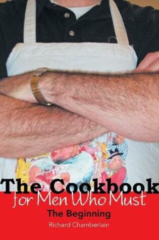 Cover of The Cookbook for Men Who Must