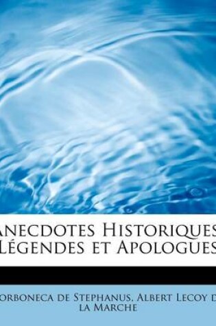 Cover of Anecdotes Historiques, Legendes Et Apologues