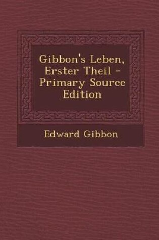 Cover of Gibbon's Leben, Erster Theil - Primary Source Edition