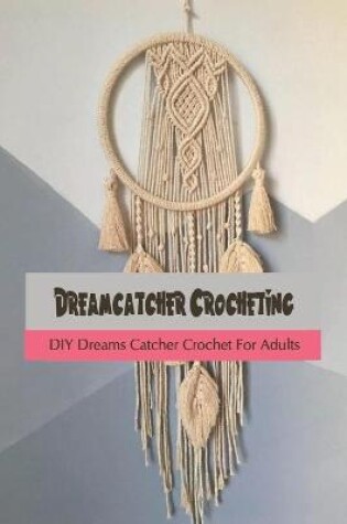 Cover of Dreamcatcher Crocheting