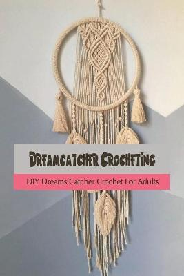 Book cover for Dreamcatcher Crocheting