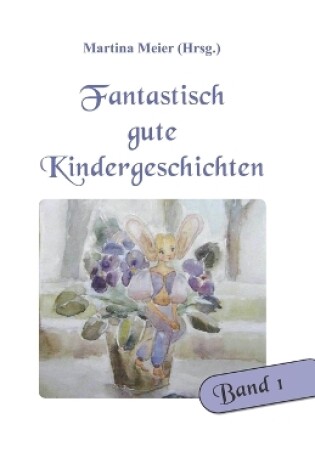 Cover of Fantastisch gute Kindergeschichten Band 1