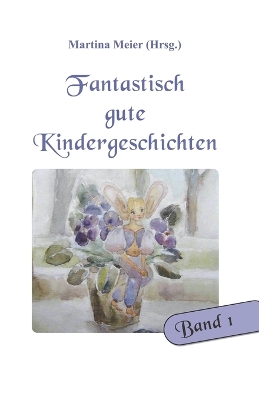 Book cover for Fantastisch gute Kindergeschichten Band 1