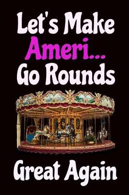 Book cover for Let's Make Ameri... Go Rounds Great Again