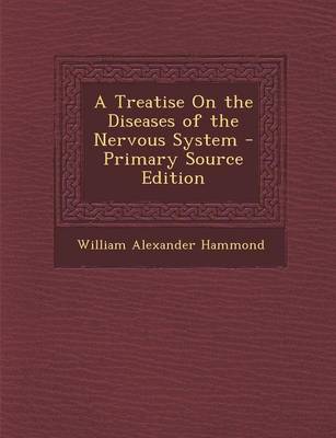 Book cover for A Treatise on the Diseases of the Nervous System - Primary Source Edition