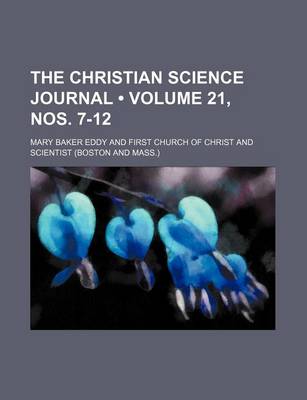 Book cover for The Christian Science Journal (Volume 21, Nos. 7-12)