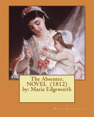 Book cover for The Absentee. NOVEL (1812) by