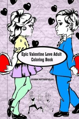 Cover of Epic Valentine Love Adult Coloring Book