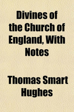 Cover of Divines of the Church of England, with Notes &C. by T.S. Hughes