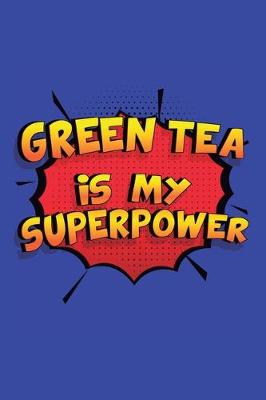 Book cover for Green Tea Is My Superpower