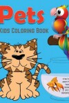 Book cover for Pets Kids Coloring Book +Fun Facts about Pets, Their Secret Life & Superpowers