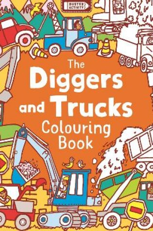 Cover of The Diggers and Trucks Colouring Book