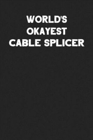 Cover of World's Okayest Cable Splicer