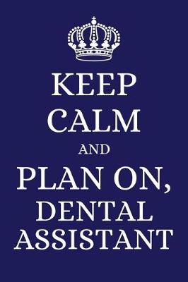 Book cover for Keep Calm and Plan on Dental Assistant