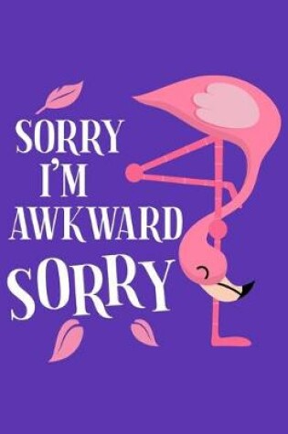 Cover of Sorry I'm Awkward Sorry