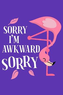 Book cover for Sorry I'm Awkward Sorry