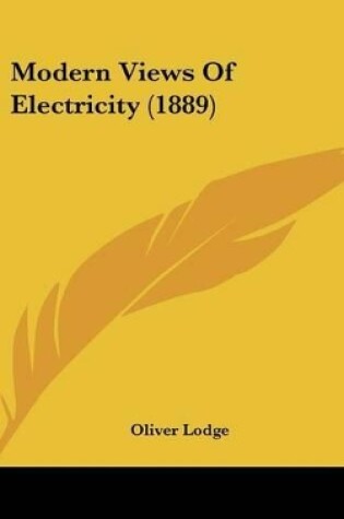 Cover of Modern Views Of Electricity (1889)