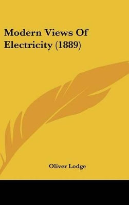 Book cover for Modern Views Of Electricity (1889)