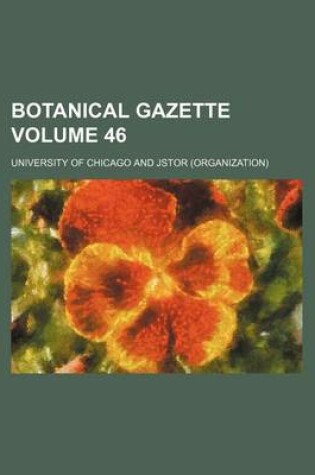 Cover of Botanical Gazette Volume 46