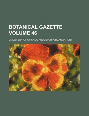 Book cover for Botanical Gazette Volume 46