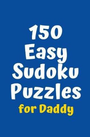 Cover of 150 Easy Sudoku Puzzles for Daddy