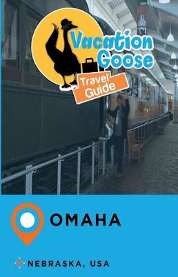 Book cover for Vacation Goose Travel Guide Omaha Nebraska, USA