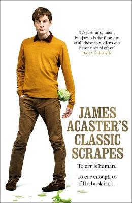 Book cover for James Acaster's Classic Scrapes - The Hilarious Sunday Times Bestseller