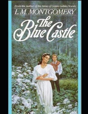 Book cover for The Blue Castle (Annotated)