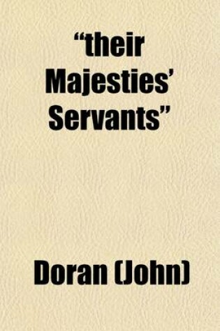 Cover of Their Majesties' Servants (Volume 2); Annals of the English Stage, from Thomas Betterton to Edmund Kean. Actors--Authors--Audiences