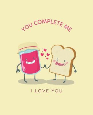 Book cover for You Complete Me, I Love You