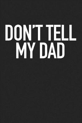 Book cover for Don't Tell My Dad