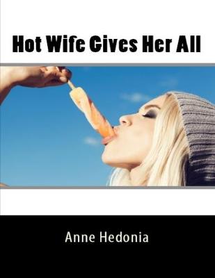 Book cover for Hot Wife Gives Her All