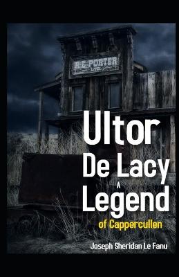 Book cover for Ultor De Lacy A Legend of Cappercullen Illustrated