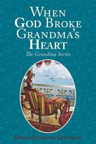 Cover of When God Broke Grandma's Heart
