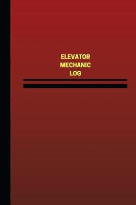 Book cover for Elevator Mechanic Log (Logbook, Journal - 124 pages, 6 x 9 inches)