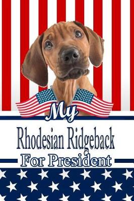 Book cover for My Rhodesian Ridgeback for President