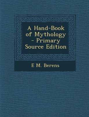 Book cover for A Hand-Book of Mythology - Primary Source Edition