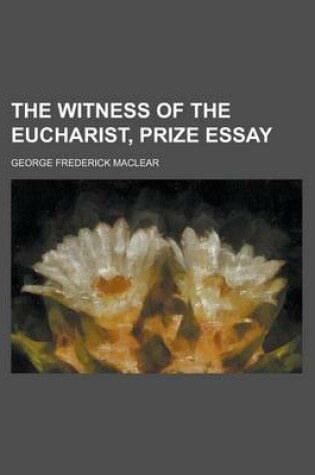 Cover of The Witness of the Eucharist, Prize Essay