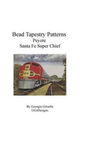 Cover of Bead Tapestry Patterns Peyote Santa Fe Super Chief