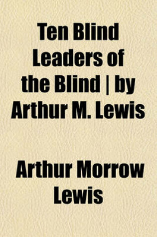 Cover of Ten Blind Leaders of the Blind ] by Arthur M. Lewis