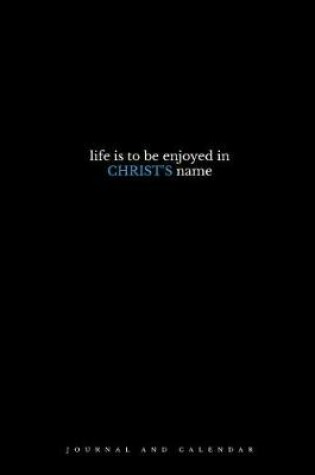 Cover of Life Is to Be Enjoyed In Christ's Name