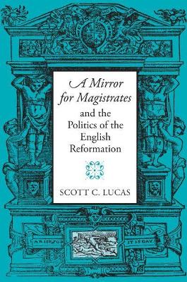 Book cover for A Mirror for Magistrates and the Politics of the English Reformation