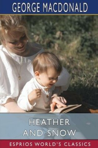 Cover of Heather and Snow (Esprios Classics)