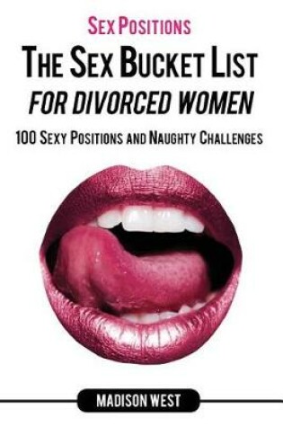 Cover of Sex Positions - The Sex Bucket List for Divorced Women