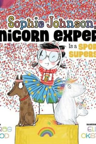 Cover of Sophie Johnson, Unicorn Expert, Is a Sports Superstar