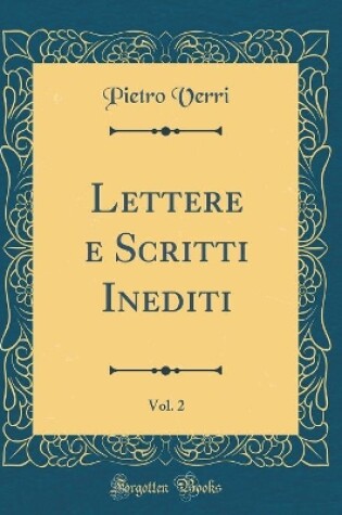 Cover of Lettere E Scritti Inediti, Vol. 2 (Classic Reprint)