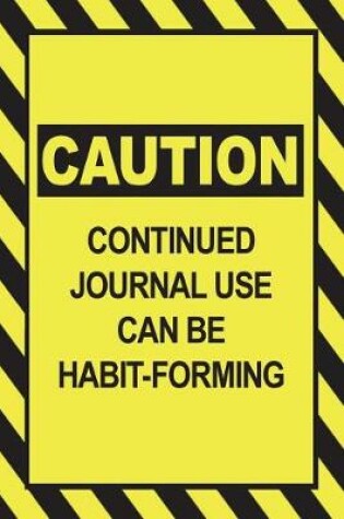 Cover of Caution - Continued Journal Use Can Be Habit-Forming
