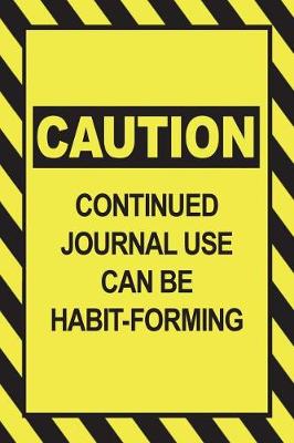 Book cover for Caution - Continued Journal Use Can Be Habit-Forming
