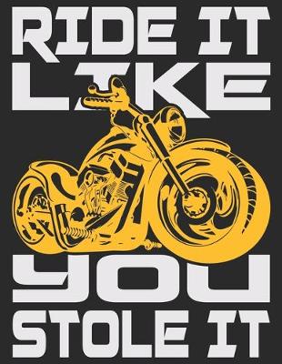 Book cover for Ride It Like You Stole It