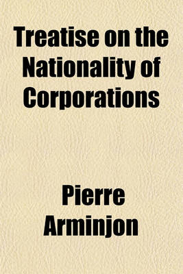 Book cover for Treatise on the Nationality of Corporations